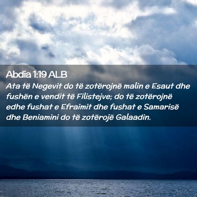 Picture 02 - Abdia 1:19 ALB - Ata të Negevit do të zotërojnë malin e Esaut - Bible Verse Picture
