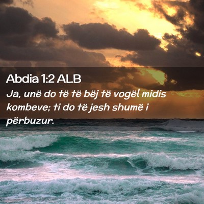 Picture 02 - Abdia 1:2 ALB - Ja, unë do të të bëj të vogël midis - Bible Verse Picture