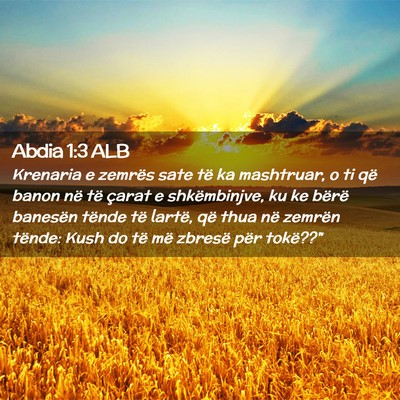 Picture 02 - Abdia 1:3 ALB - Krenaria e zemrës sate të ka mashtruar, o ti - Bible Verse Picture