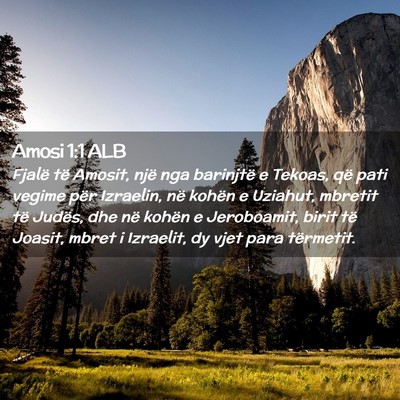Picture 02 - Amosi 1:1 ALB - Fjalë të Amosit, një nga barinjtë e Tekoas, - Bible Verse Picture