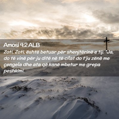 Picture 02 - Amosi 4:2 ALB - Zoti, Zoti, është betuar për shenjtërinë e - Bible Verse Picture