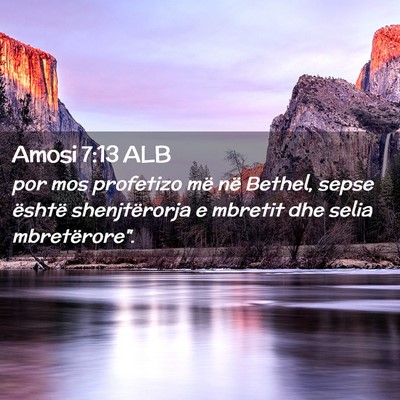 Picture 02 - Amosi 7:13 ALB - por mos profetizo më në Bethel, sepse është - Bible Verse Picture