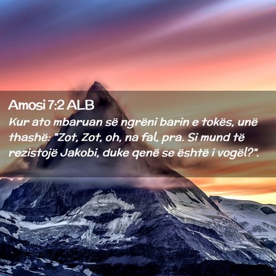 Picture 02 - Amosi 7:2 ALB - Kur ato mbaruan së ngrëni barin e tokës, unë - Bible Verse Picture