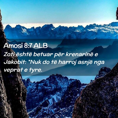 Picture 02 - Amosi 8:7 ALB - Zoti është betuar për krenarinë e Jakobit: - Bible Verse Picture