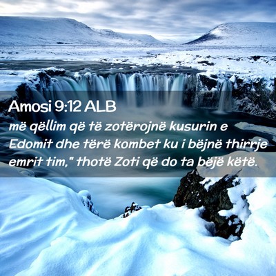Picture 02 - Amosi 9:12 ALB - më qëllim që të zotërojnë kusurin e Edomit - Bible Verse Picture