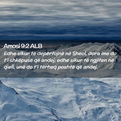 Picture 02 - Amosi 9:2 ALB - Edhe sikur të depërtojnë në Sheol, dora ime - Bible Verse Picture