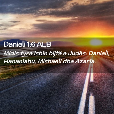 Picture 02 - Danieli 1:6 ALB - Midis tyre ishin bijtë e Judës: Danieli, - Bible Verse Picture