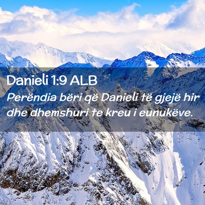 Picture 02 - Danieli 1:9 ALB - Perëndia bëri që Danieli të gjejë hir dhe - Bible Verse Picture