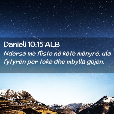Picture 02 - Danieli 10:15 ALB - Ndërsa më fliste në këtë mënyrë, ula - Bible Verse Picture