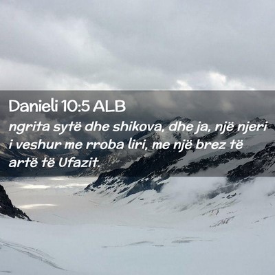 Picture 02 - Danieli 10:5 ALB - ngrita sytë dhe shikova, dhe ja, një njeri i - Bible Verse Picture