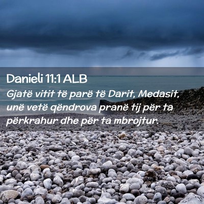 Picture 02 - Danieli 11:1 ALB - Gjatë vitit të parë të Darit, Medasit, unë - Bible Verse Picture