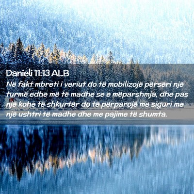 Picture 02 - Danieli 11:13 ALB - Në fakt mbreti i veriut do të mobilizojë - Bible Verse Picture
