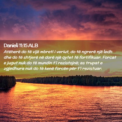 Picture 02 - Danieli 11:15 ALB - Atëherë do të vijë mbreti i veriut, do të - Bible Verse Picture