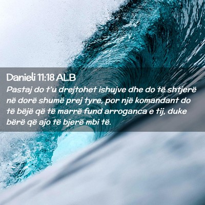 Picture 02 - Danieli 11:18 ALB - Pastaj do t’u drejtohet ishujve dhe do të - Bible Verse Picture