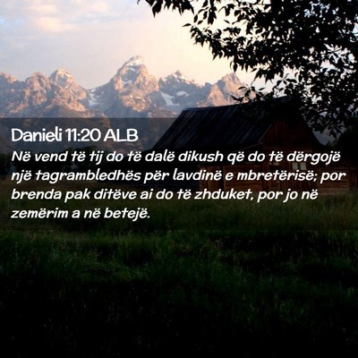 Picture 02 - Danieli 11:20 ALB - Në vend të tij do të dalë dikush që do të - Bible Verse Picture