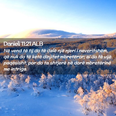 Picture 02 - Danieli 11:21 ALB - Në vend të tij do të dalë një njeri i - Bible Verse Picture