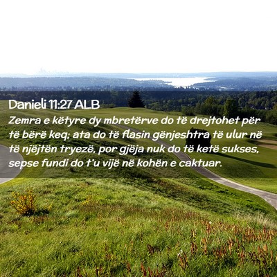 Picture 02 - Danieli 11:27 ALB - Zemra e këtyre dy mbretërve do të drejtohet - Bible Verse Picture