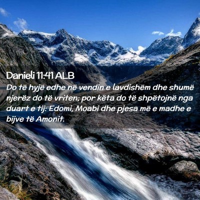 Picture 02 - Danieli 11:41 ALB - Do të hyjë edhe në vendin e lavdishëm dhe - Bible Verse Picture