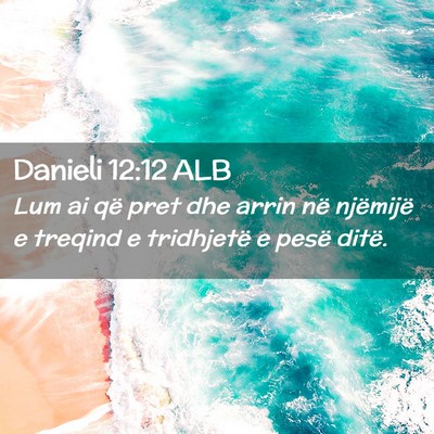 Picture 02 - Danieli 12:12 ALB - Lum ai që pret dhe arrin në njëmijë e treqind - Bible Verse Picture