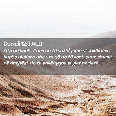 Picture 02 - Danieli 12:3 ALB - Ata që kanë dituri do të shkëlqejnë si - Bible Verse Picture