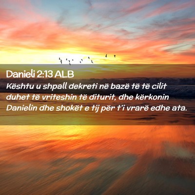 Picture 02 - Danieli 2:13 ALB - Kështu u shpall dekreti në bazë të të cilit - Bible Verse Picture
