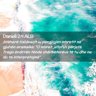Picture 02 - Danieli 2:4 ALB - Atëherë Kaldeasit iu përgjigjën mbretit në - Bible Verse Picture