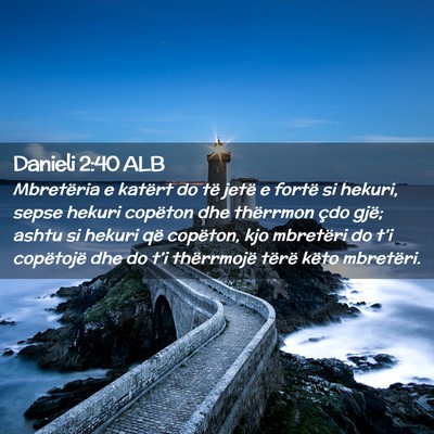 Picture 02 - Danieli 2:40 ALB - Mbretëria e katërt do të jetë e fortë si - Bible Verse Picture