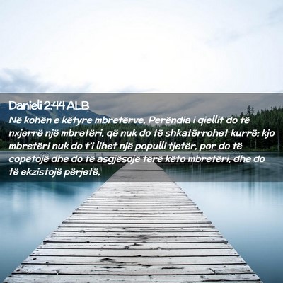 Picture 02 - Danieli 2:44 ALB - Në kohën e këtyre mbretërve, Perëndia i - Bible Verse Picture