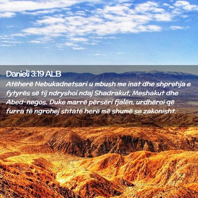 Picture 02 - Danieli 3:19 ALB - Atëherë Nebukadnetsari u mbush me inat dhe - Bible Verse Picture