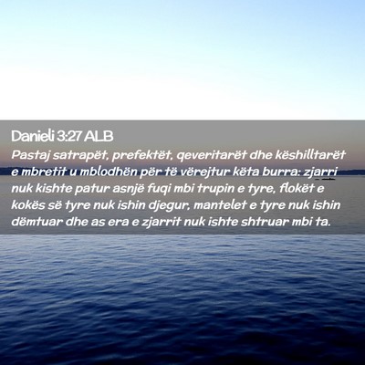 Picture 02 - Danieli 3:27 ALB - Pastaj satrapët, prefektët, qeveritarët dhe - Bible Verse Picture
