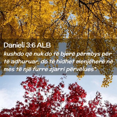 Picture 02 - Danieli 3:6 ALB - kushdo që nuk do të bjerë përmbys për të - Bible Verse Picture