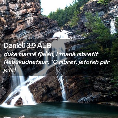 Picture 02 - Danieli 3:9 ALB - duke marrë fjalën, i thanë mbretit - Bible Verse Picture