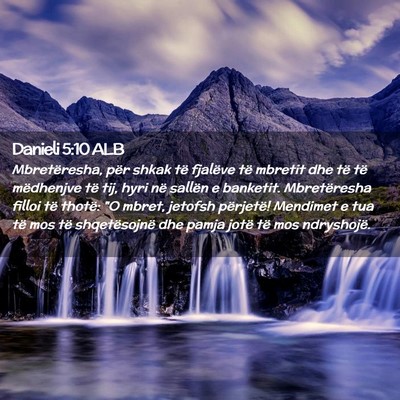 Picture 02 - Danieli 5:10 ALB - Mbretëresha, për shkak të fjalëve të mbretit - Bible Verse Picture