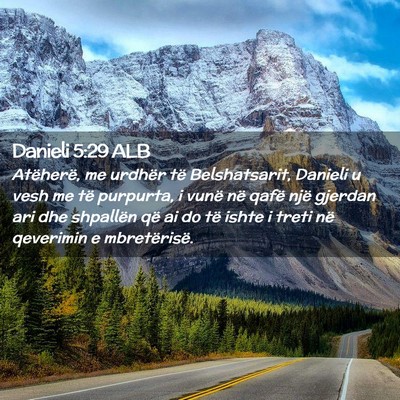 Picture 02 - Danieli 5:29 ALB - Atëherë, me urdhër të Belshatsarit, Danieli u - Bible Verse Picture