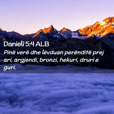 Picture 02 - Danieli 5:4 ALB - Pinë verë dhe lëvduan perënditë prej ari, - Bible Verse Picture