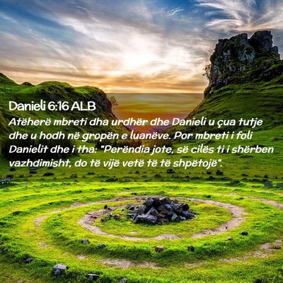 Picture 02 - Danieli 6:16 ALB - Atëherë mbreti dha urdhër dhe Danieli u çua - Bible Verse Picture