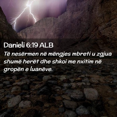 Picture 02 - Danieli 6:19 ALB - Të nesërmen në mëngjes mbreti u zgjua shumë - Bible Verse Picture
