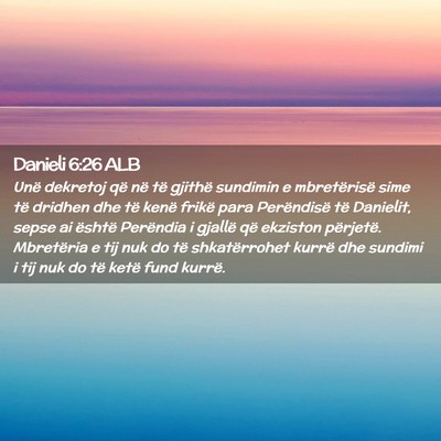 Picture 02 - Danieli 6:26 ALB - Unë dekretoj që në të gjithë sundimin e - Bible Verse Picture