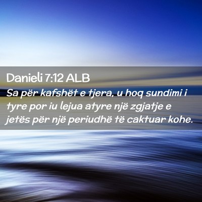Picture 02 - Danieli 7:12 ALB - Sa për kafshët e tjera, u hoq sundimi i tyre - Bible Verse Picture