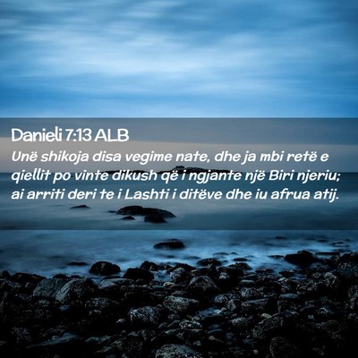 Picture 02 - Danieli 7:13 ALB - Unë shikoja disa vegime nate, dhe ja mbi retë e - Bible Verse Picture