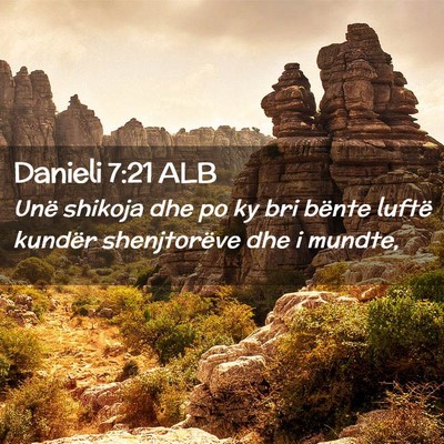 Picture 02 - Danieli 7:21 ALB - Unë shikoja dhe po ky bri bënte luftë kundër - Bible Verse Picture
