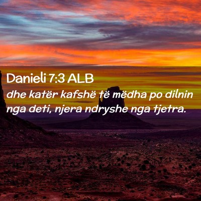 Picture 02 - Danieli 7:3 ALB - dhe katër kafshë të mëdha po dilnin nga deti, - Bible Verse Picture