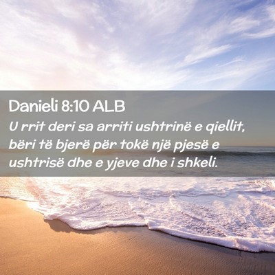 Picture 02 - Danieli 8:10 ALB - U rrit deri sa arriti ushtrinë e qiellit, bëri - Bible Verse Picture