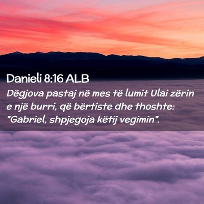 Picture 02 - Danieli 8:16 ALB - Dëgjova pastaj në mes të lumit Ulai zërin e - Bible Verse Picture