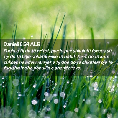 Picture 02 - Danieli 8:24 ALB - Fuqia e tij do të rritet, por jo për shkak të - Bible Verse Picture