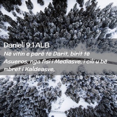Picture 02 - Danieli 9:1 ALB - Në vitin e parë të Darit, birit të Asueros, - Bible Verse Picture