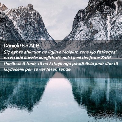 Picture 02 - Danieli 9:13 ALB - Siç është shkruar në ligjin e Moisiut, tërë - Bible Verse Picture