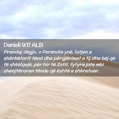 Picture 02 - Danieli 9:17 ALB - Prandaj dëgjo, o Perëndia ynë, lutjen e - Bible Verse Picture
