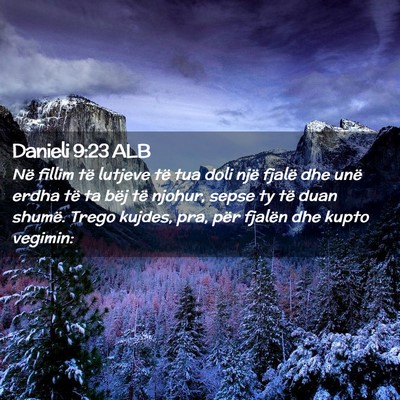 Picture 02 - Danieli 9:23 ALB - Në fillim të lutjeve të tua doli një fjalë - Bible Verse Picture