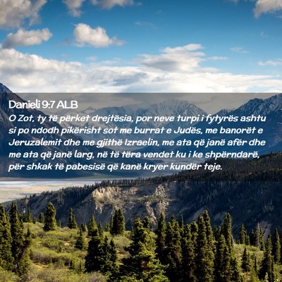 Picture 02 - Danieli 9:7 ALB - O Zot, ty të përket drejtësia, por neve turpi - Bible Verse Picture